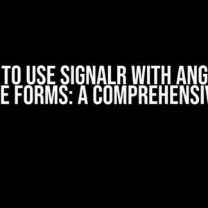 How to Use SignalR with Angular Reactive Forms: A Comprehensive Guide